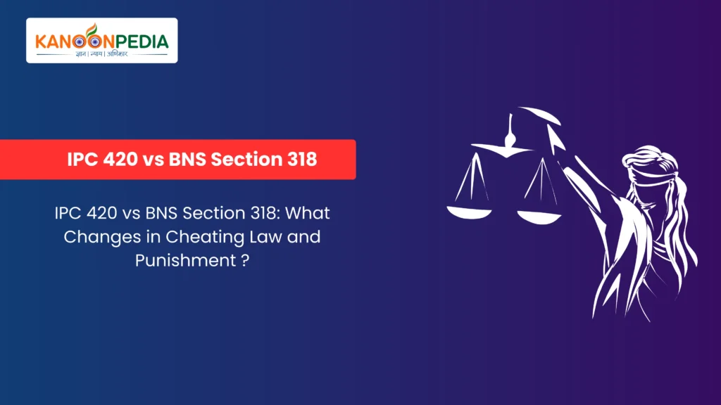 IPC 420 vs BNS Section 318 Cheating Law and Punishment in India